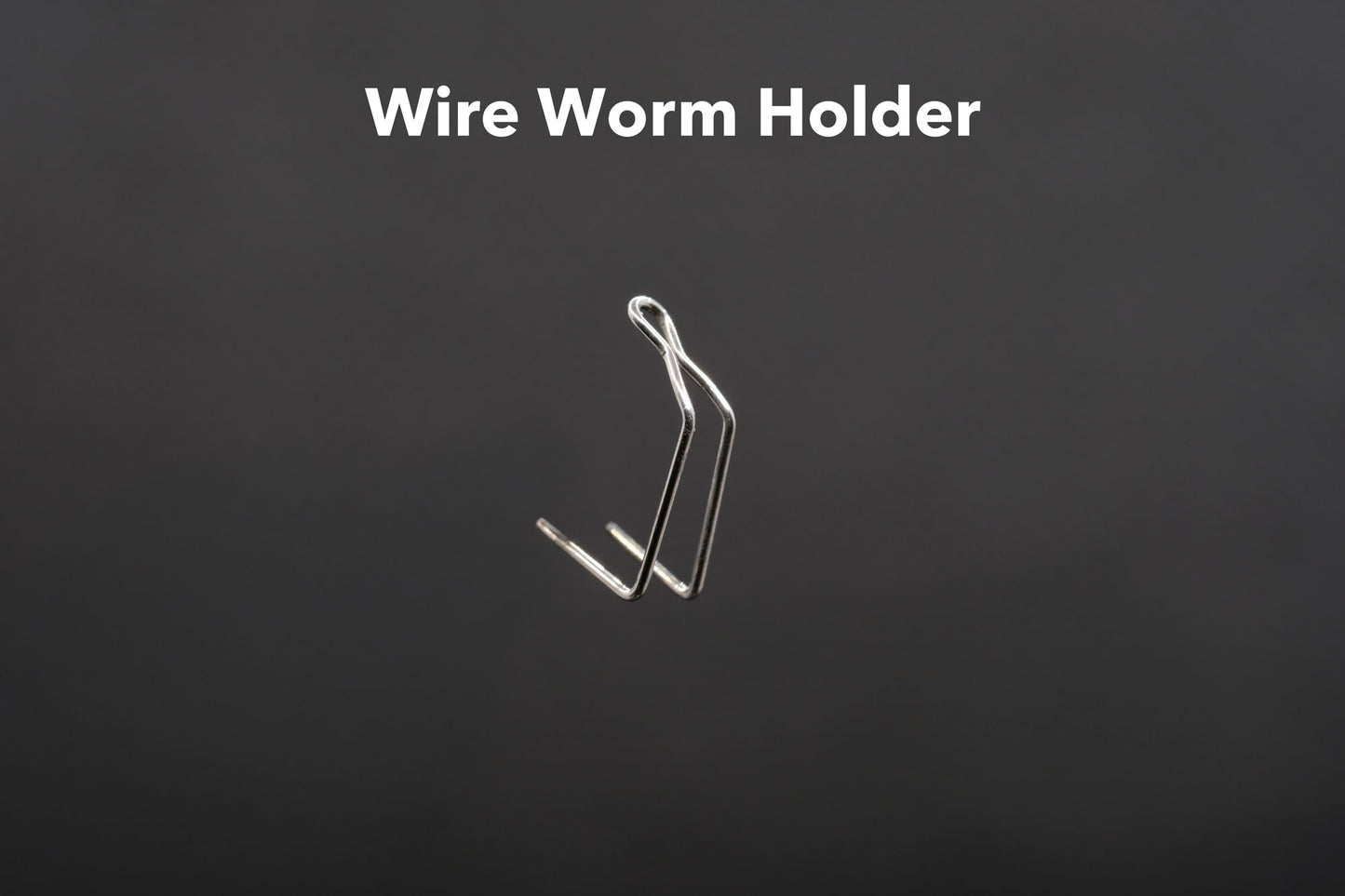 Wire Worm Holder / ワイヤーワームホルダー